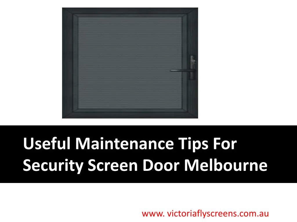 useful maintenance tips for security screen door