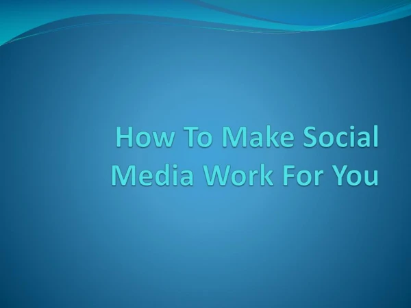 How To Make Social Media Work For You
