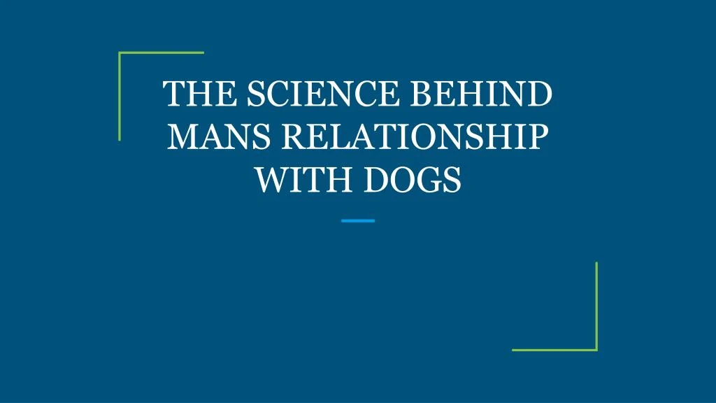 the science behind mans relationship with dogs