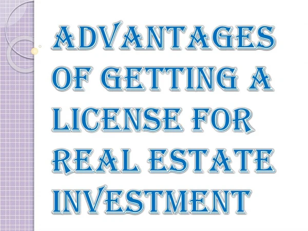Advantages of Getting a License for Real Estate Investment