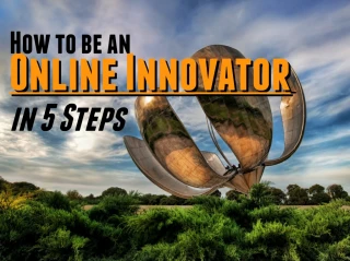How to Be an Online Innovator in 5 Steps