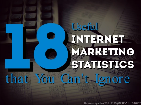 18 Useful Internet Marketing Statistics that You Can't Ignore