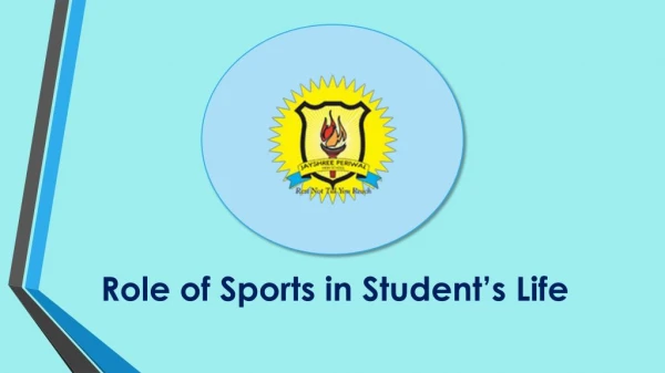 Role of Sports in Student’s Life - Jayshree Periwal High School