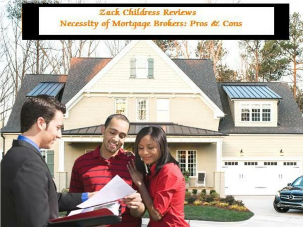 zack childress reviews for the necessity of mortgage brokers-pros and cons
