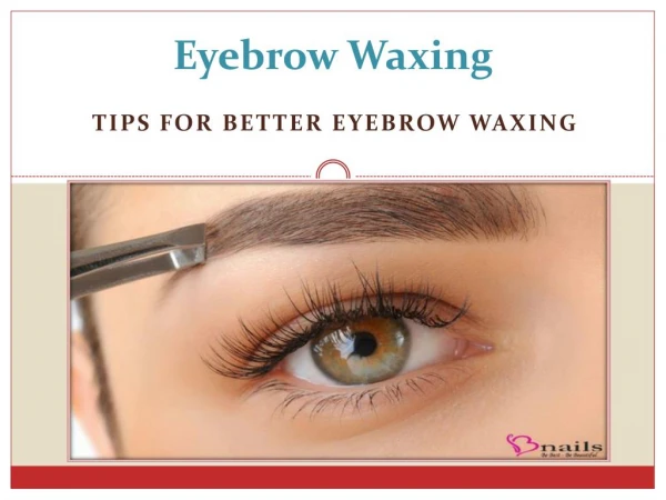 Tips For Better Eyebrow Waxing