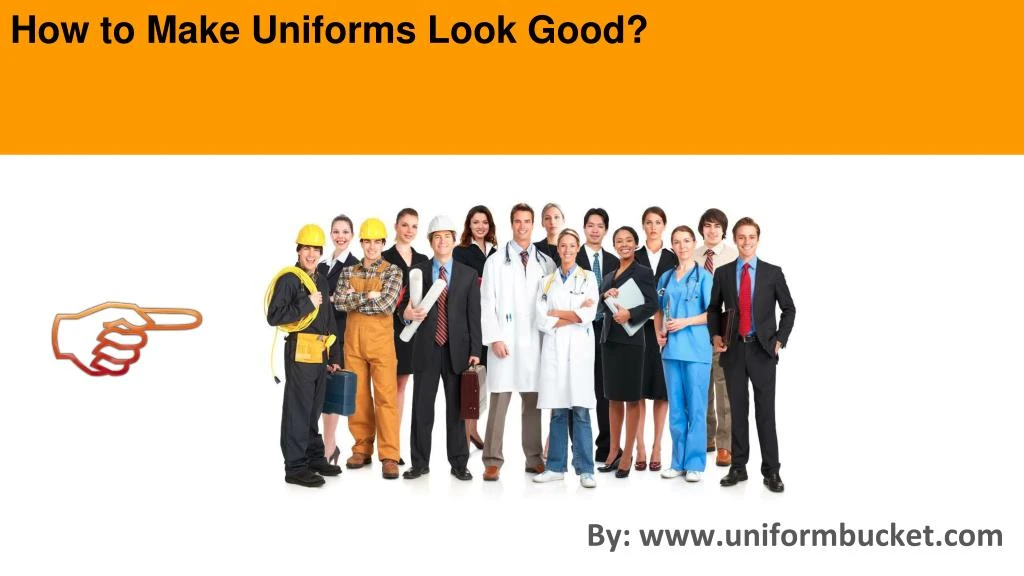 how to make uniforms look good