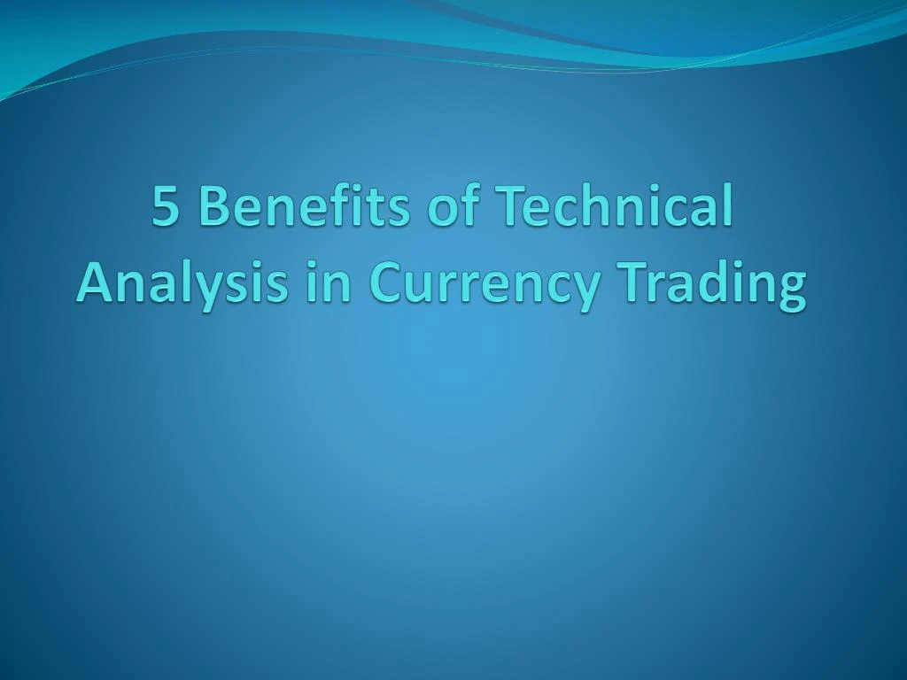 5 benefits of technical analysis in currency trading