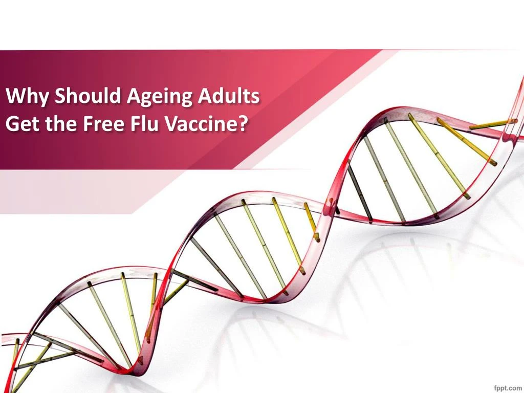 why should ageing adults get the free flu vaccine
