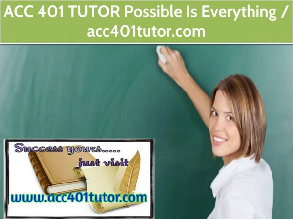 ACC 401 TUTOR Possible Is Everything / acc401tutor.com