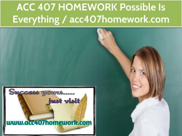 ACC 407 HOMEWORK Possible Is Everything / acc407homework.com