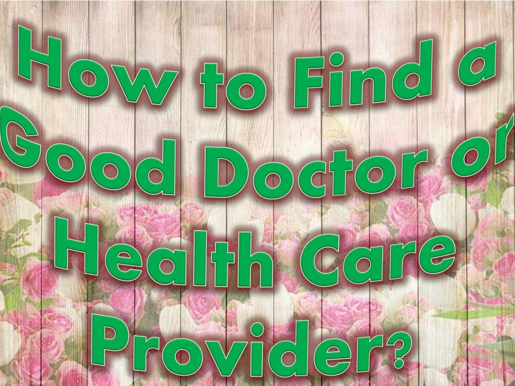 how to find a good doctor or health care provider