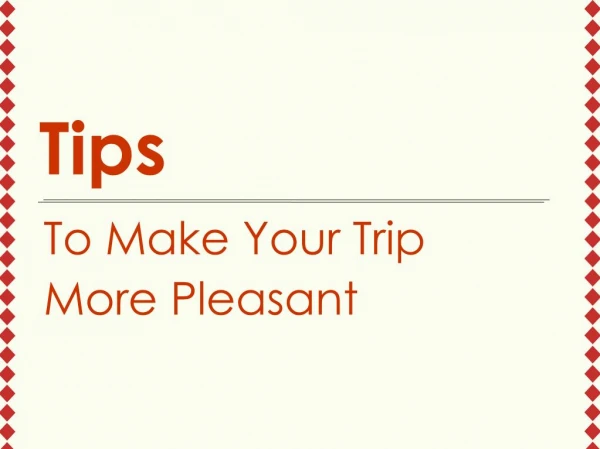 Tips to make your trip more pleasant