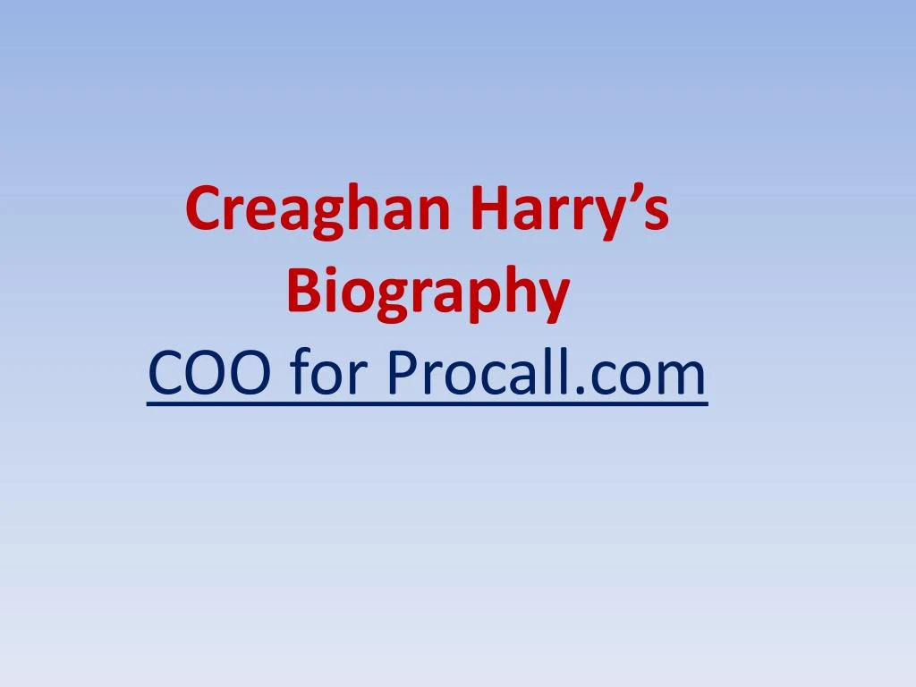 creaghan harry s biography coo for procall com