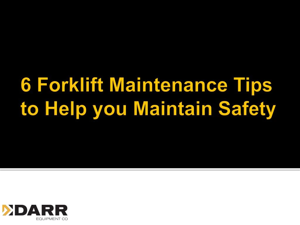 6 forklift maintenance tips to help you maintain safety