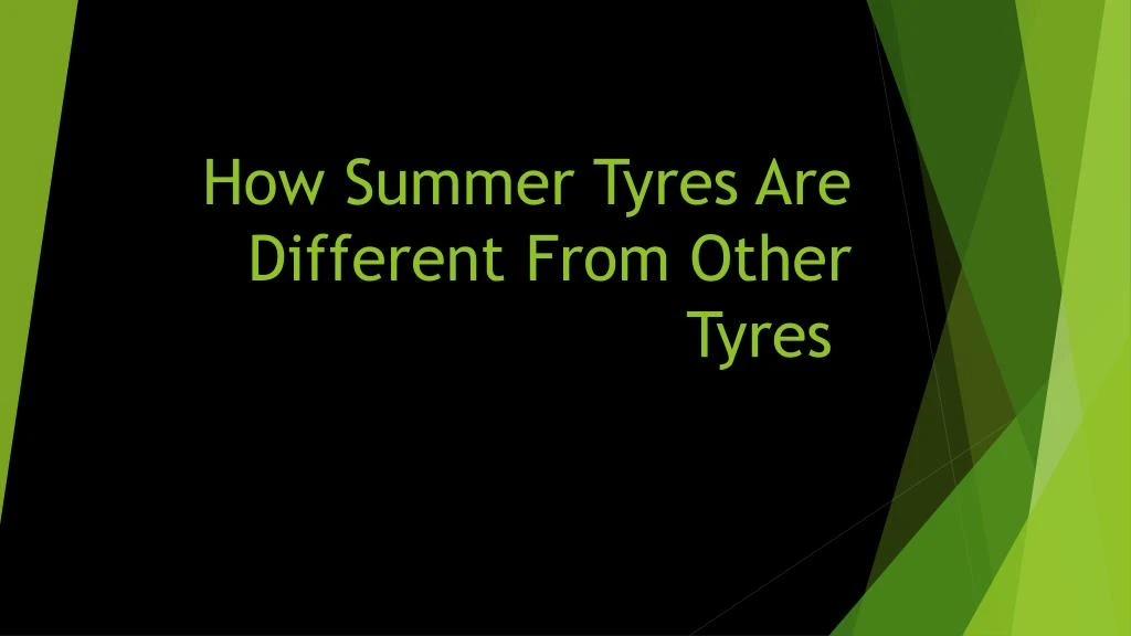 how summer tyres are different from other tyres