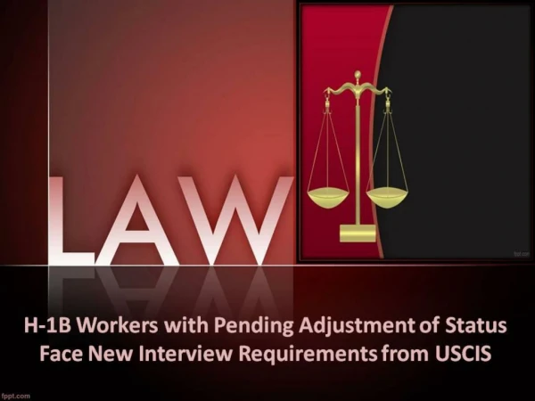 H-1B Workers with Pending Adjustment of Status Face New Interview Requirements from USCIS