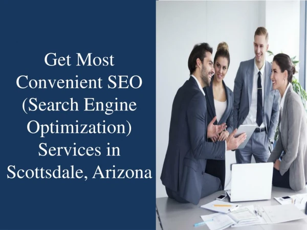Get Most Convenient SEO (Search Engine Optimization) Services in Scottsdale , Arizona
