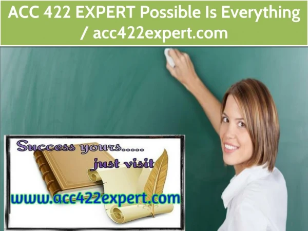 ACC 422 EXPERT Possible Is Everything / acc422expert.com