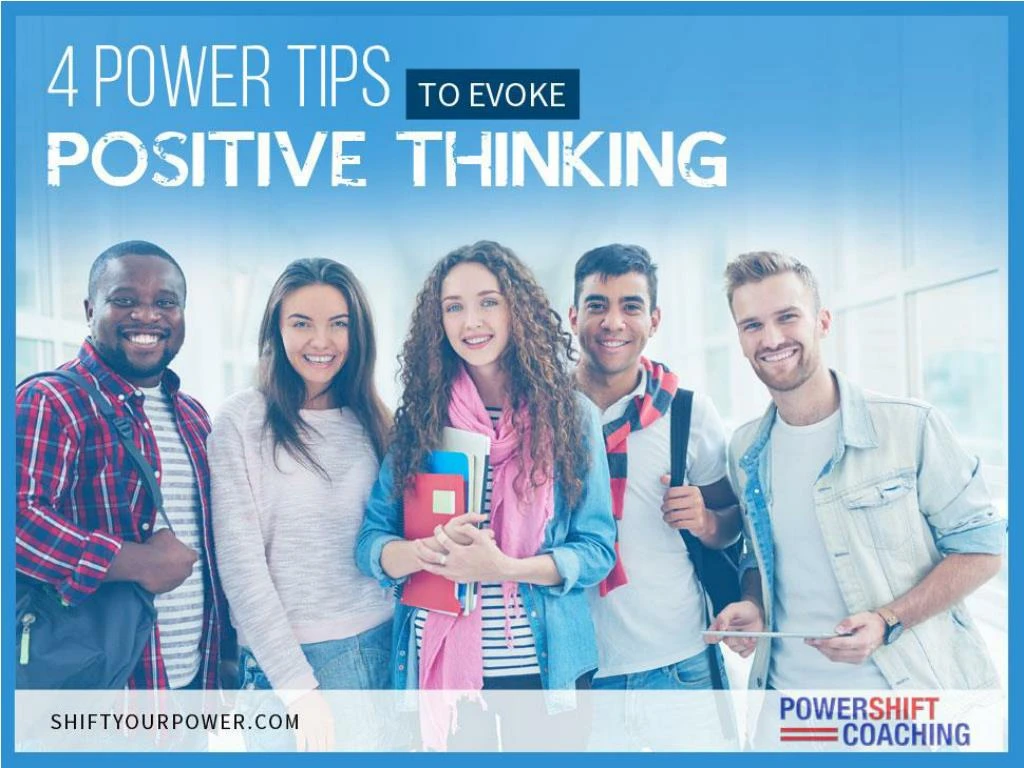 4 power tips to evoke positive thinking