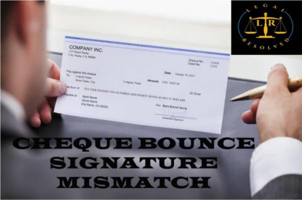 Cheque Bounce: Signature Mismatch - Legal Resolved