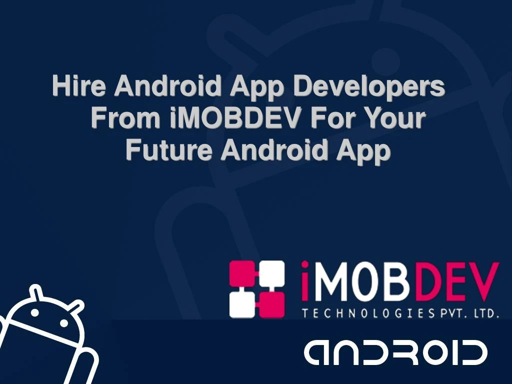 hire android app developers from imobdev for your future android app
