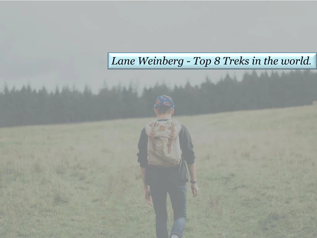 lane weinberg top 8 treks in the world