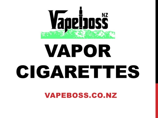 Vapor Cigarettes - vapeboss.co.nz