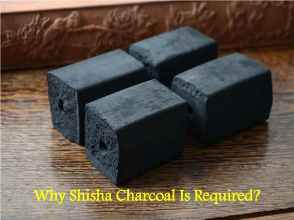 Why Shisha Charcoal Is Required?
