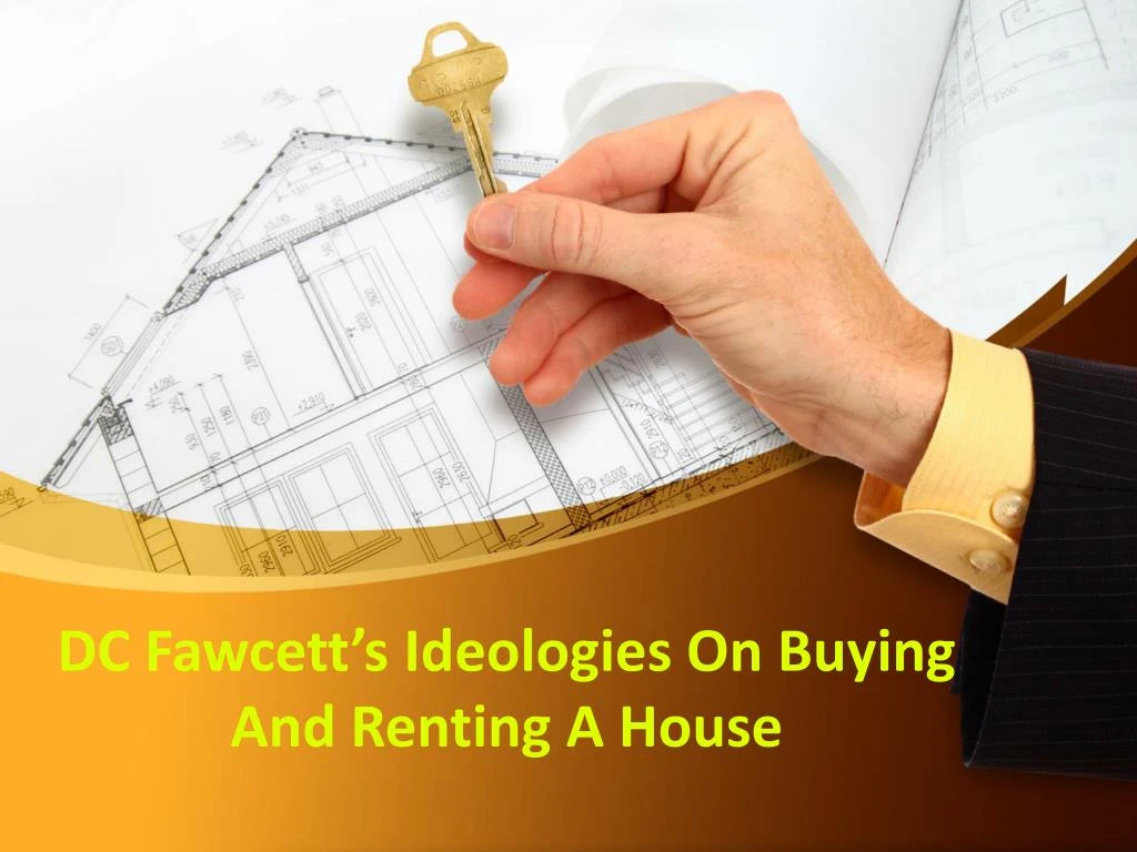 dc fawcett s ideologies on buying and renting a house