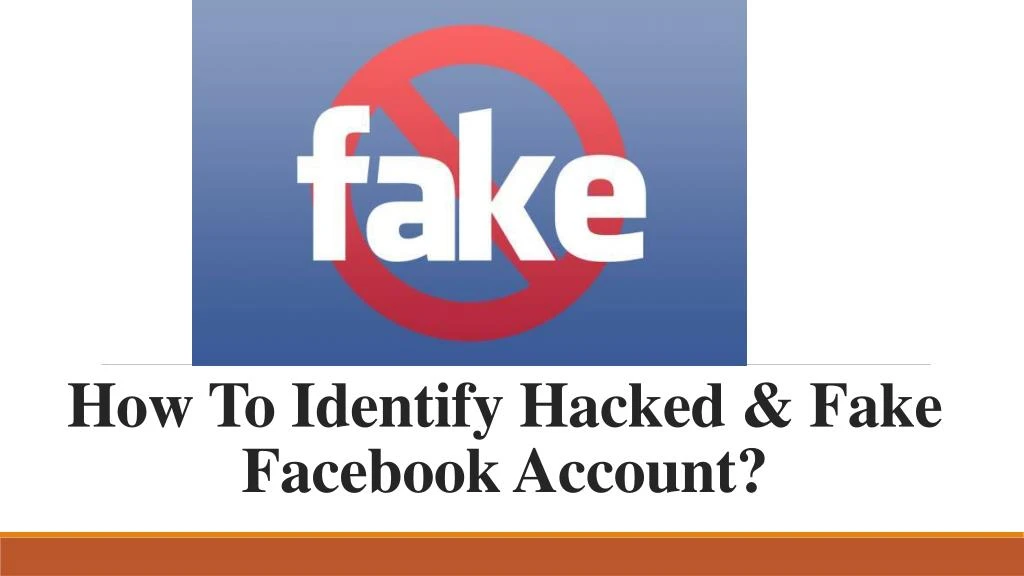 how to i dentify h acked fake facebook account