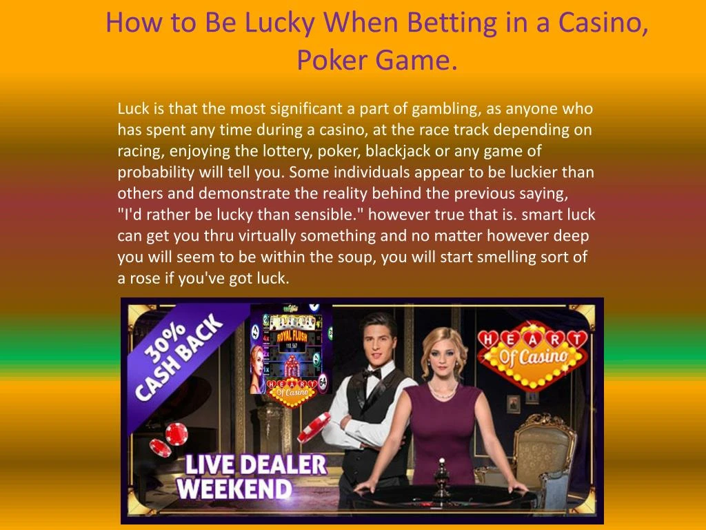 how to be lucky when betting in a casino poker game
