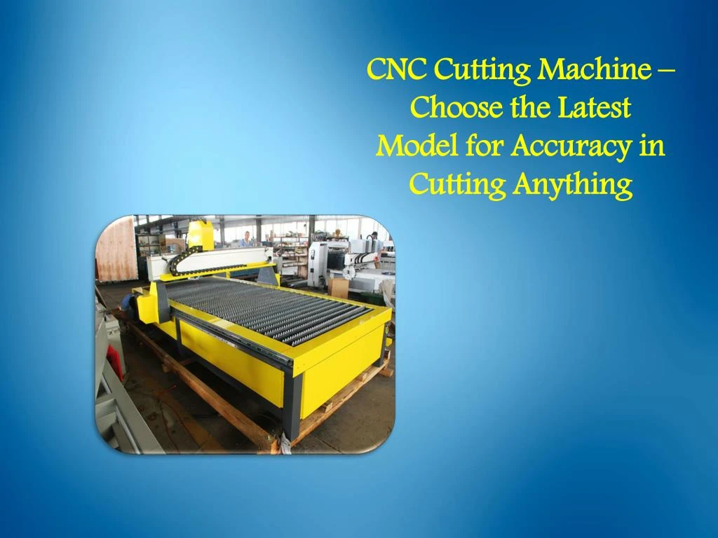 cnc cutting machine choose the latest model