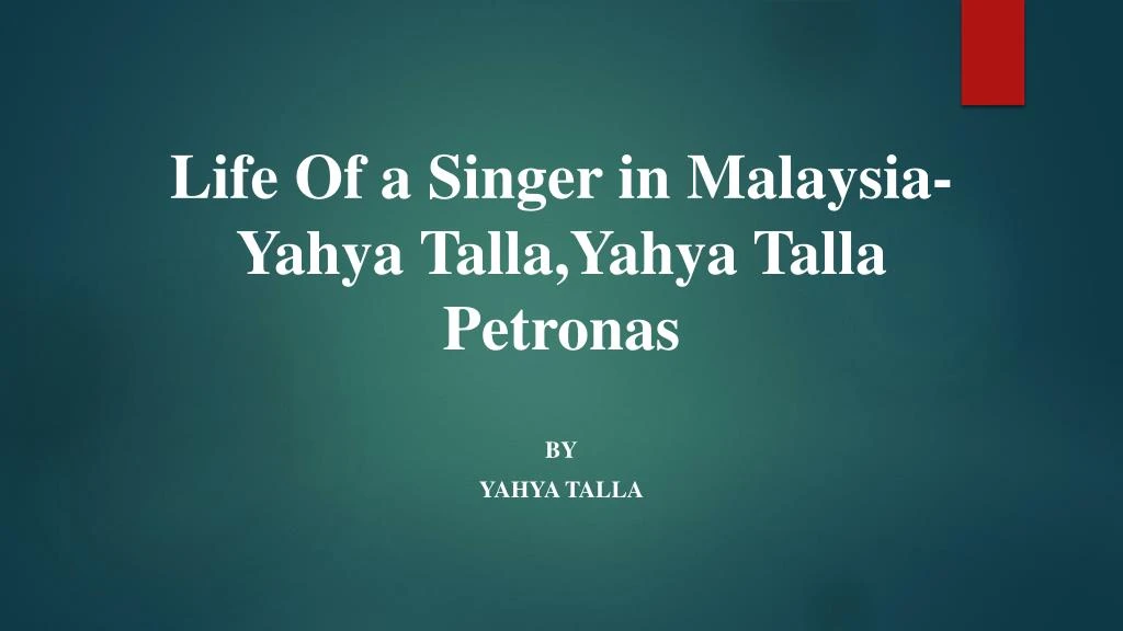 life of a singer in malaysia yahya talla yahya talla petronas