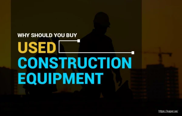 Benefits of Buying Used Construction Equipment