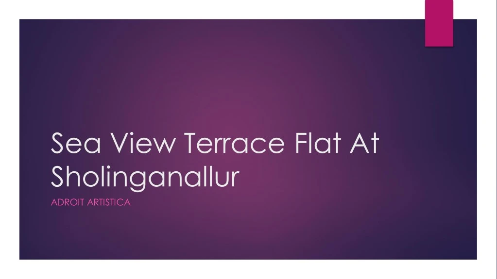 sea view terrace flat at sholinganallur adroit