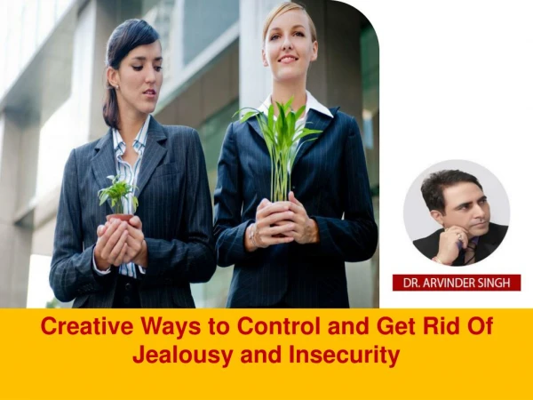 Creative Ways to Control and Get Rid Of Jealousy and Insecurity