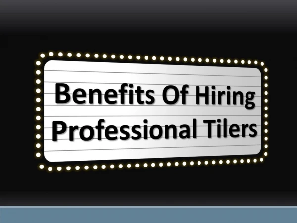 Benefits Of Hiring Professional Tilers