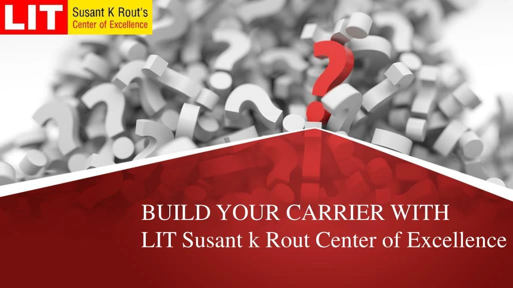 build your carrier with lit susant k rout center