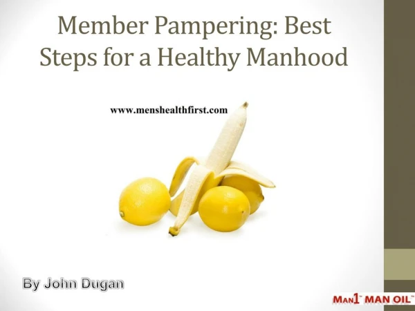 Member Pampering: Best Steps for a Healthy Manhood