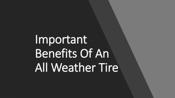 Important Benefits Of An All Weather Tire