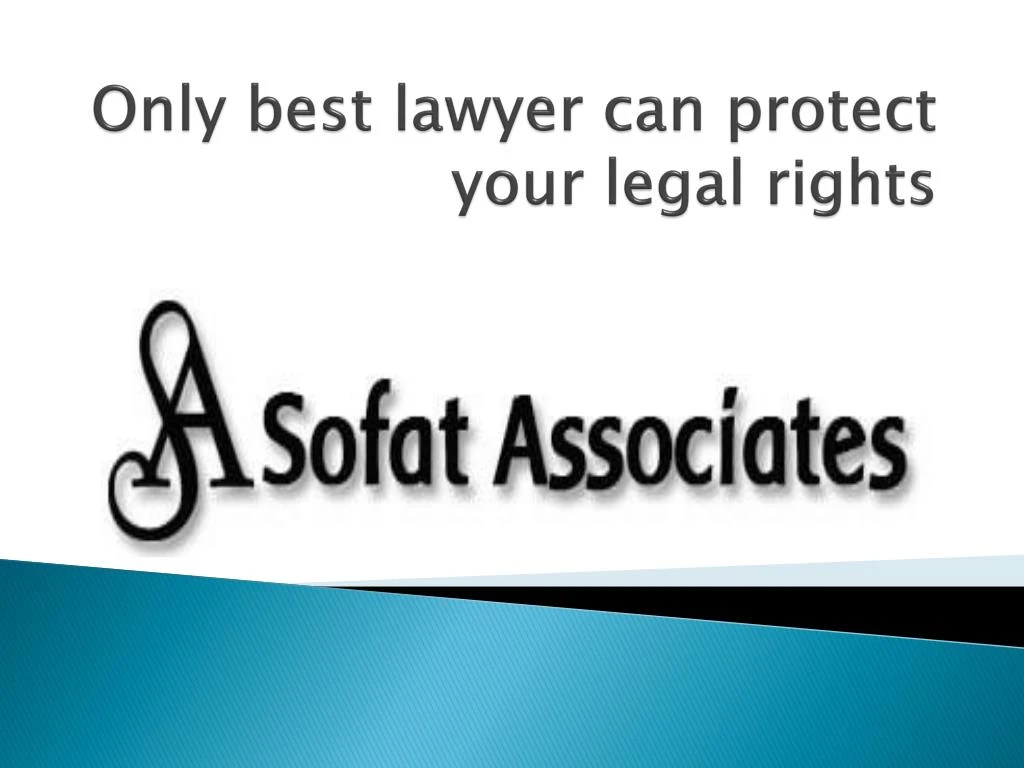only best lawyer can protect your legal rights