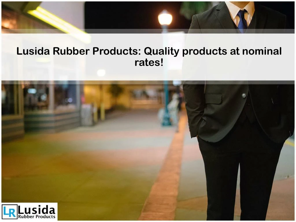 lusida rubber products quality products at nominal rates