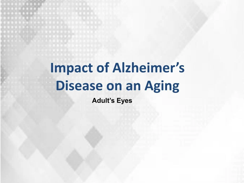 impact of alzheimer s disease on an aging