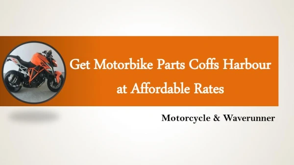 Get Motorbike Parts Coffs Harbour at Affordable Rates