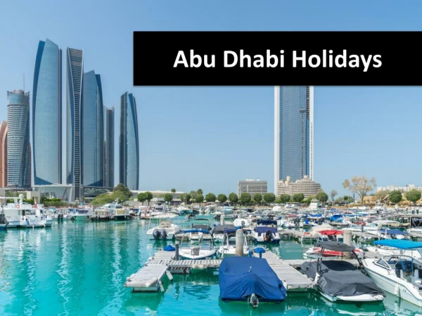 Unwind in Abu Dhabi with an Exciting Holiday