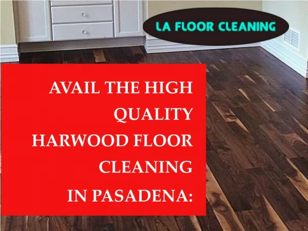 The best services of Hardwood floor cleaning in Pasadena: