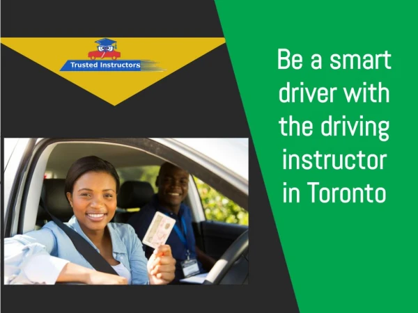 Be a smart driver with the driving instructor in Toronto