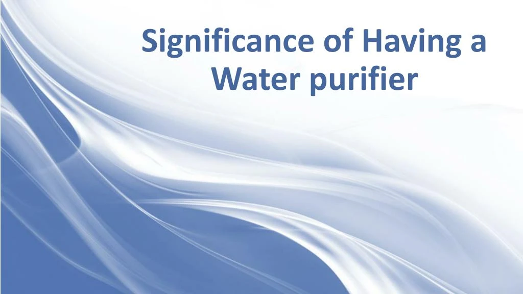 significance of having a water purifier