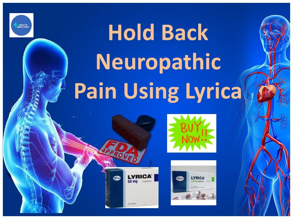 hold back neuropathic pain using lyrica