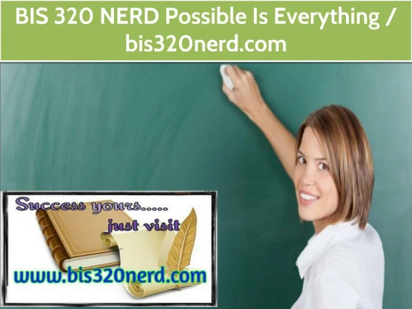 BIS 320 NERD Possible Is Everything / bis320nerd.com